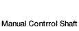 Manual Control Shaft